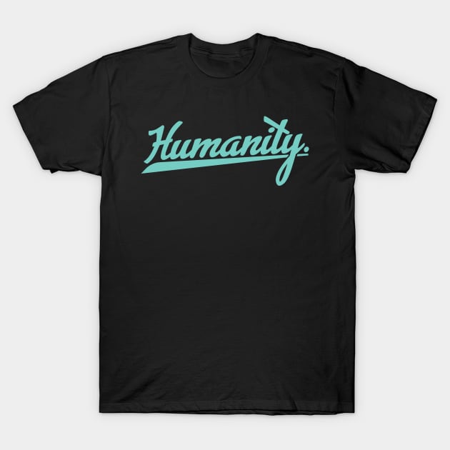 'Humanity' Refugee Care Rights Awareness Shirt T-Shirt by ourwackyhome